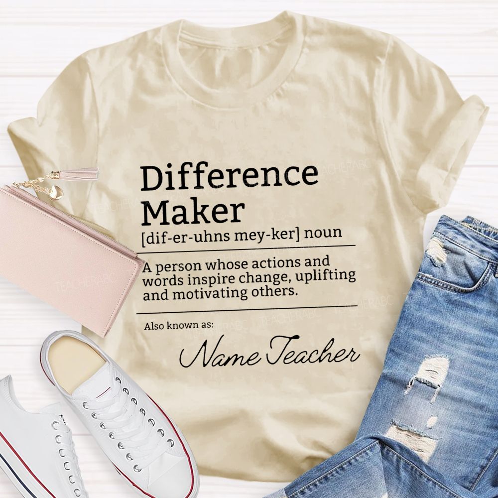 Personalized Name Difference Maker A Person Whose Actions And Words Inspire Change Uplifting And Motivating Others T-shirt