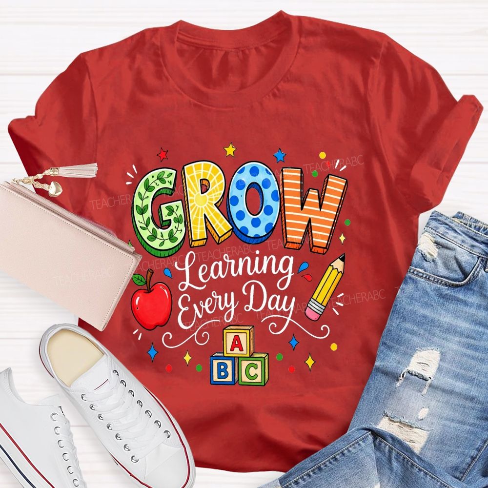 Grow Learning Every Day Teacher T-shirt