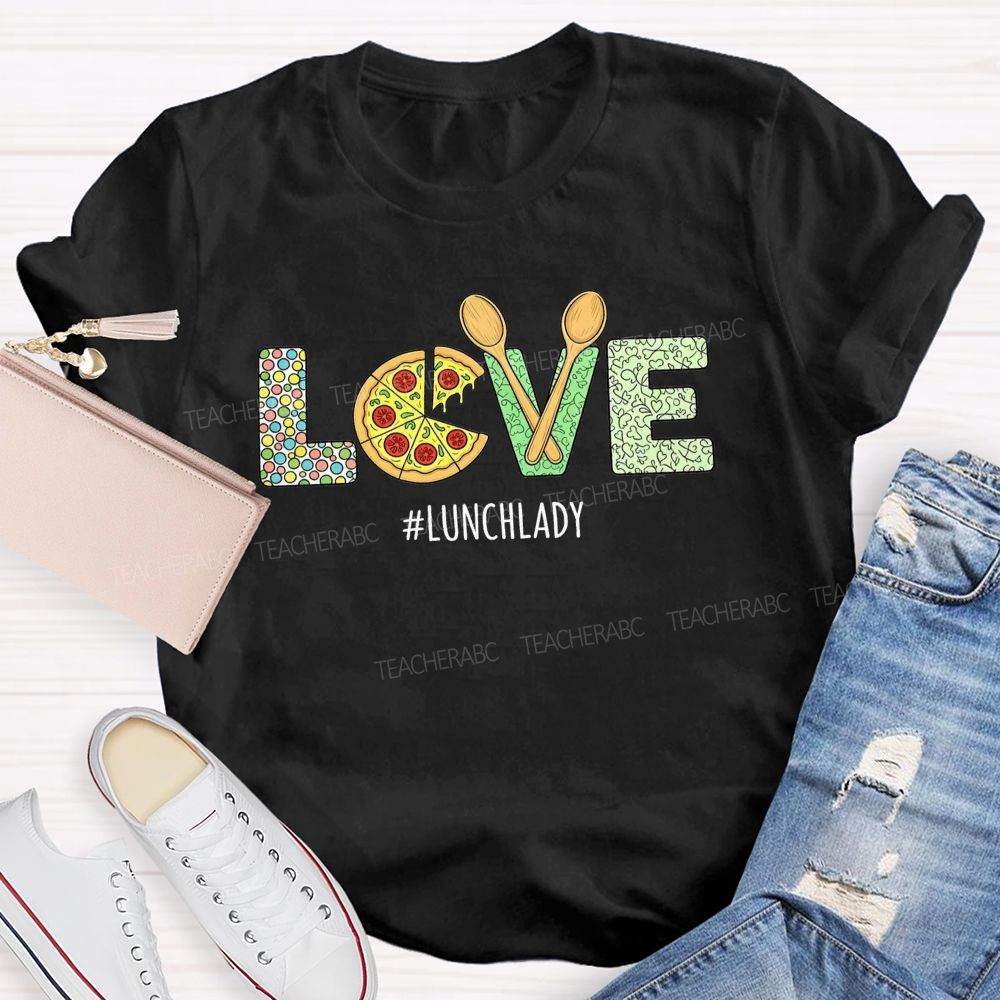 Lunch Lady All The Love For School Meals T-shirt