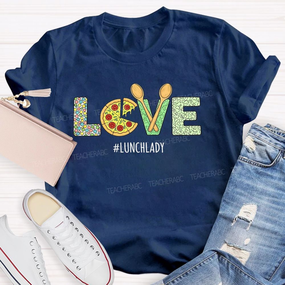 Lunch Lady All The Love For School Meals T-shirt