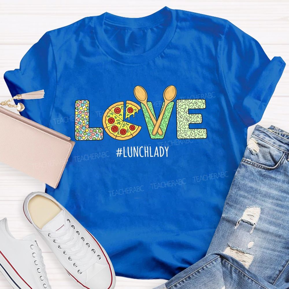 Lunch Lady All The Love For School Meals T-shirt