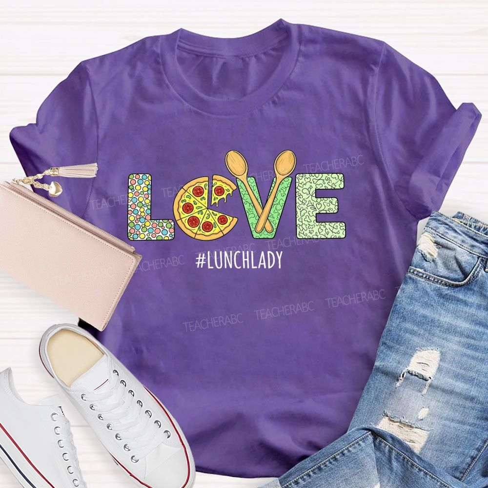 Lunch Lady All The Love For School Meals T-shirt