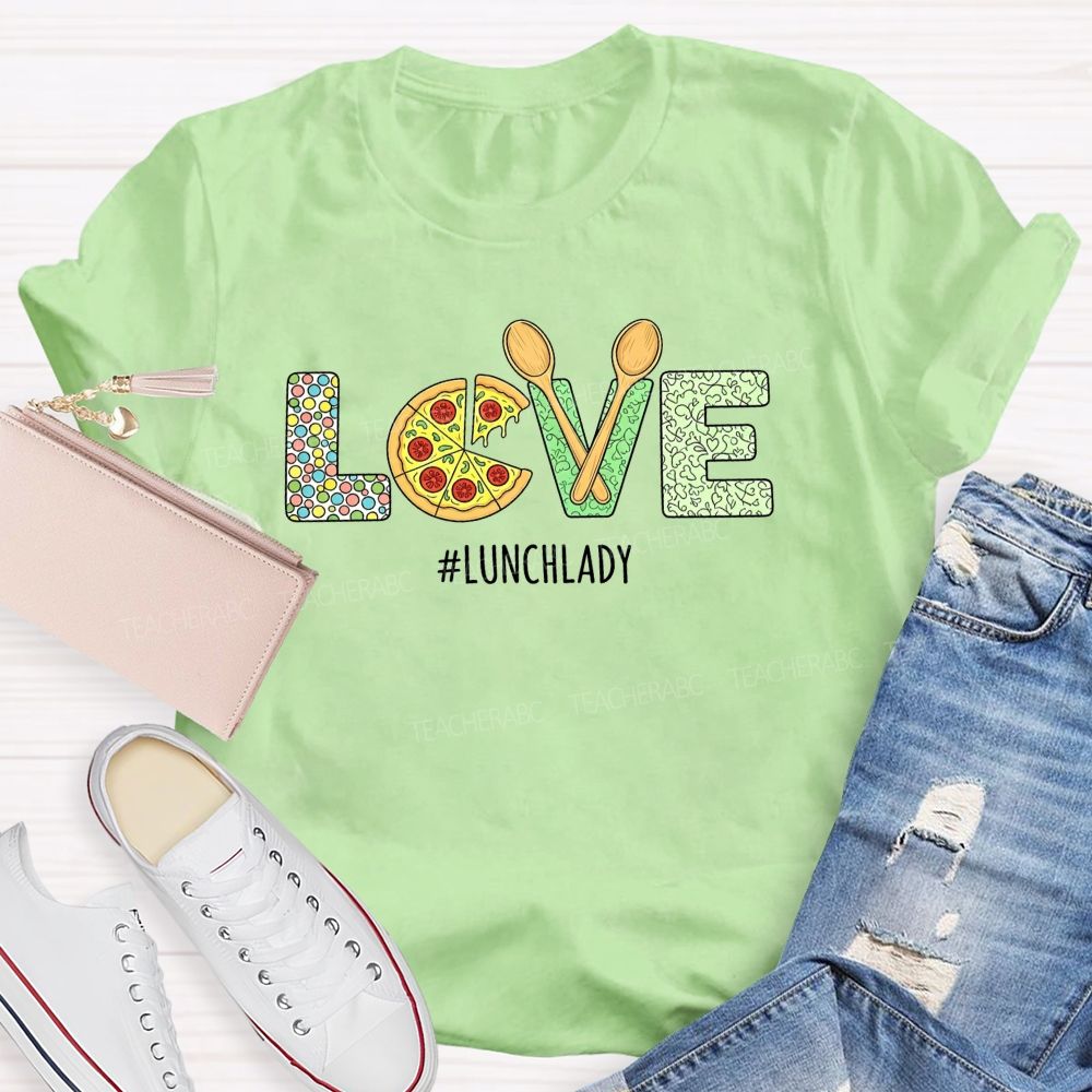 Lunch Lady All The Love For School Meals T-shirt