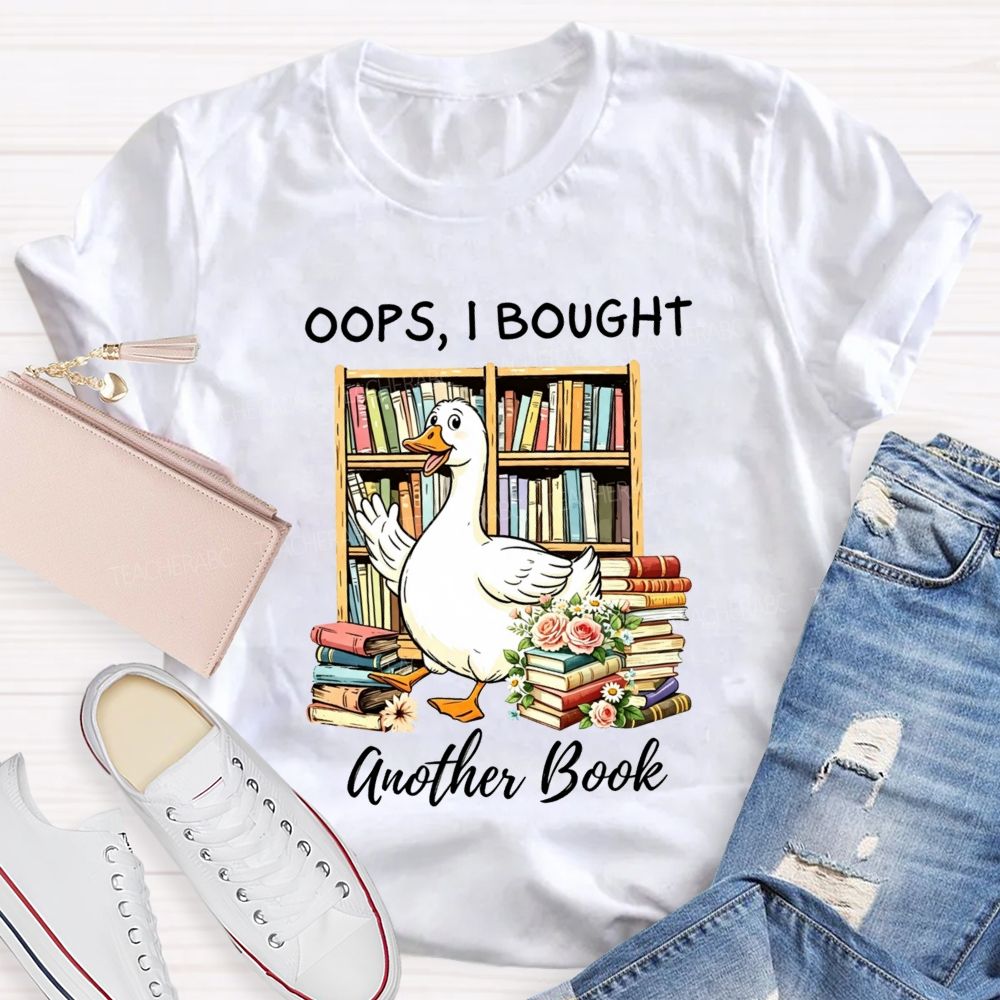 Oops I Bought Another Book Reading Lover Teacher T-shirt