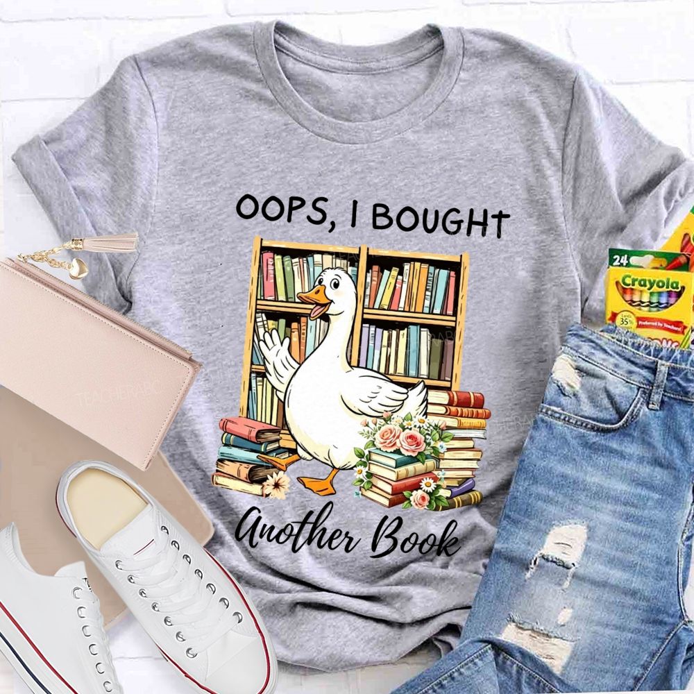 Oops I Bought Another Book Reading Lover Teacher T-shirt