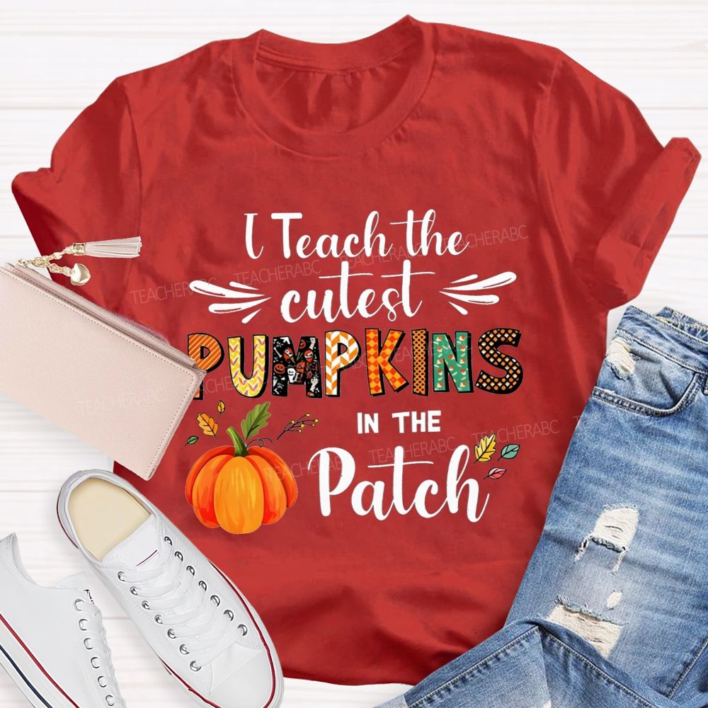 I Teach The Cutest Pumpkins In The Patch Teacher T-shirt