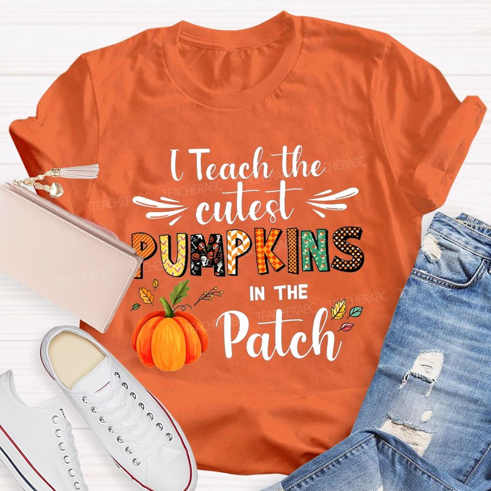 I Teach The Cutest Pumpkins In The Patch Teacher T-shirt