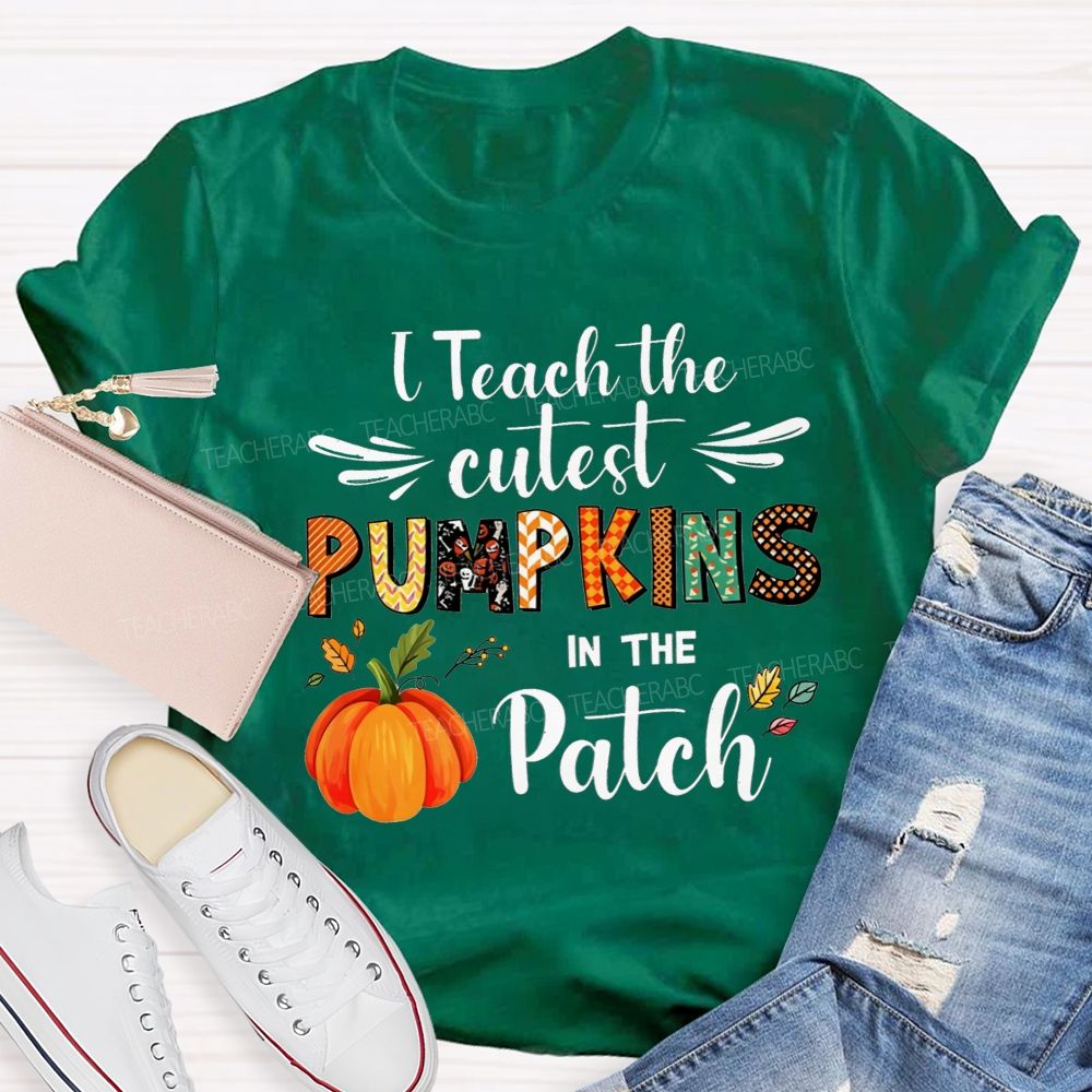 I Teach The Cutest Pumpkins In The Patch Teacher T-shirt