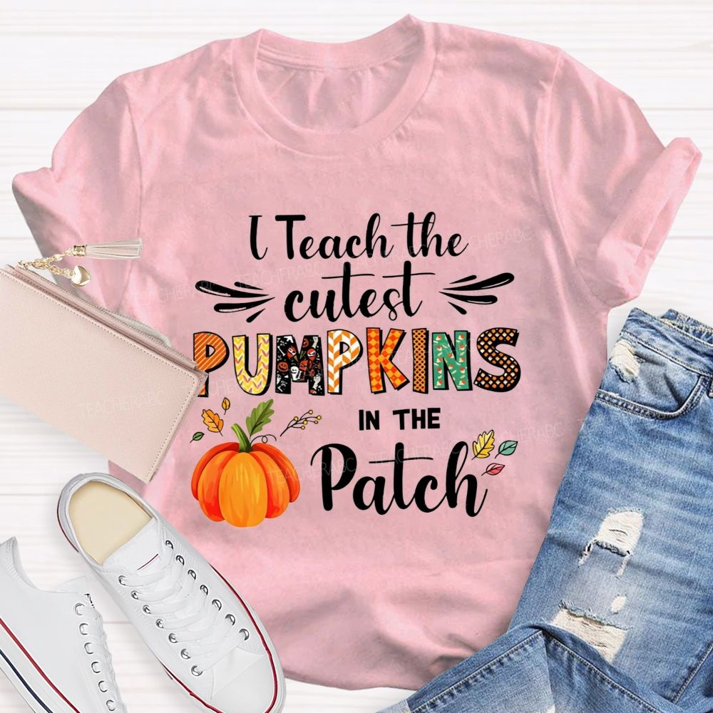 I Teach The Cutest Pumpkins In The Patch Teacher T-shirt