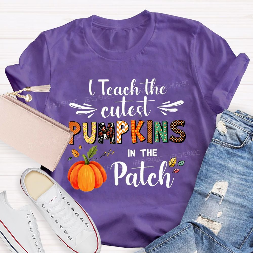 I Teach The Cutest Pumpkins In The Patch Teacher T-shirt