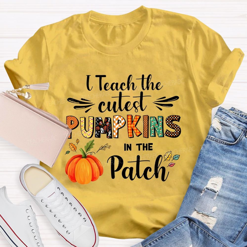 I Teach The Cutest Pumpkins In The Patch Teacher T-shirt