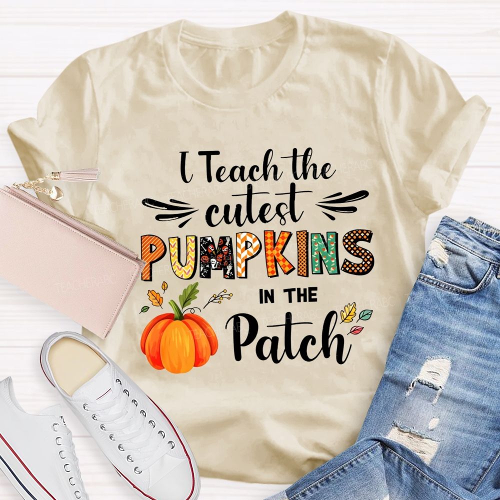 I Teach The Cutest Pumpkins In The Patch Teacher T-shirt