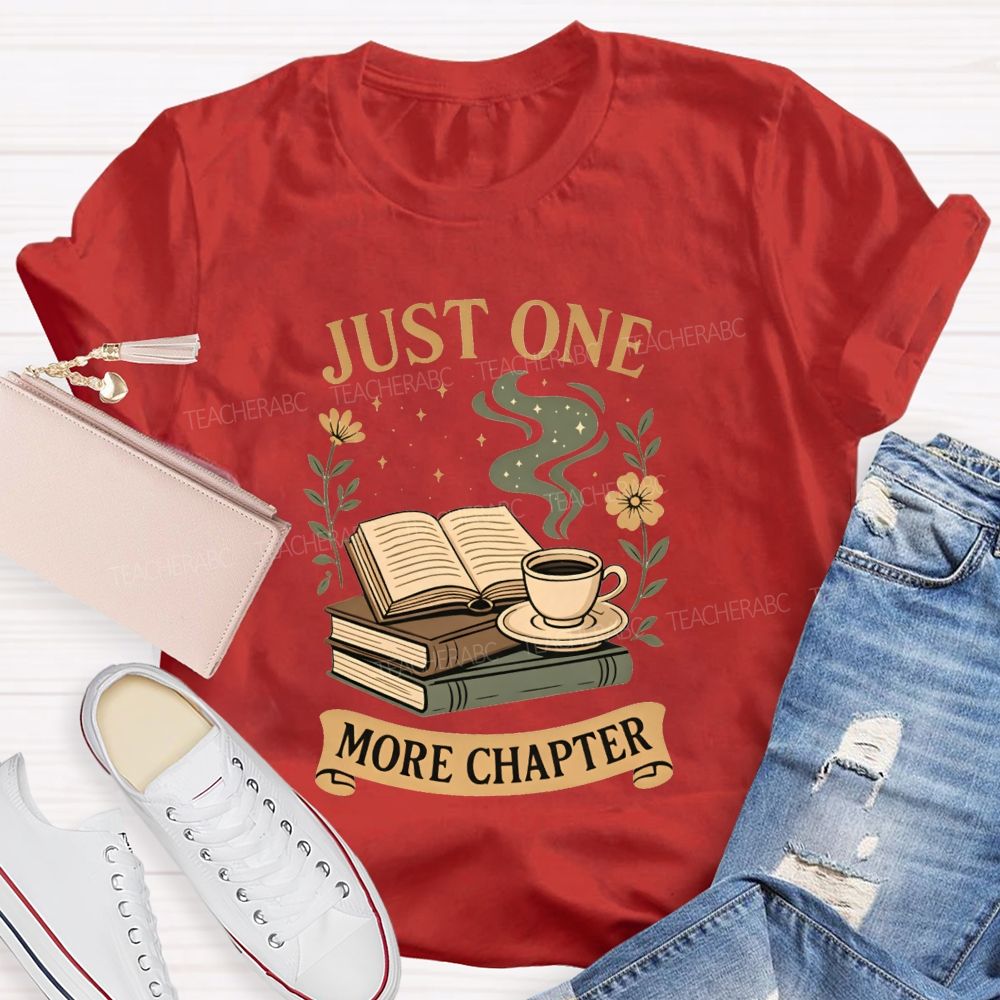 Just One More Chapter Coffee And Book Lovers Teacher T-shirt