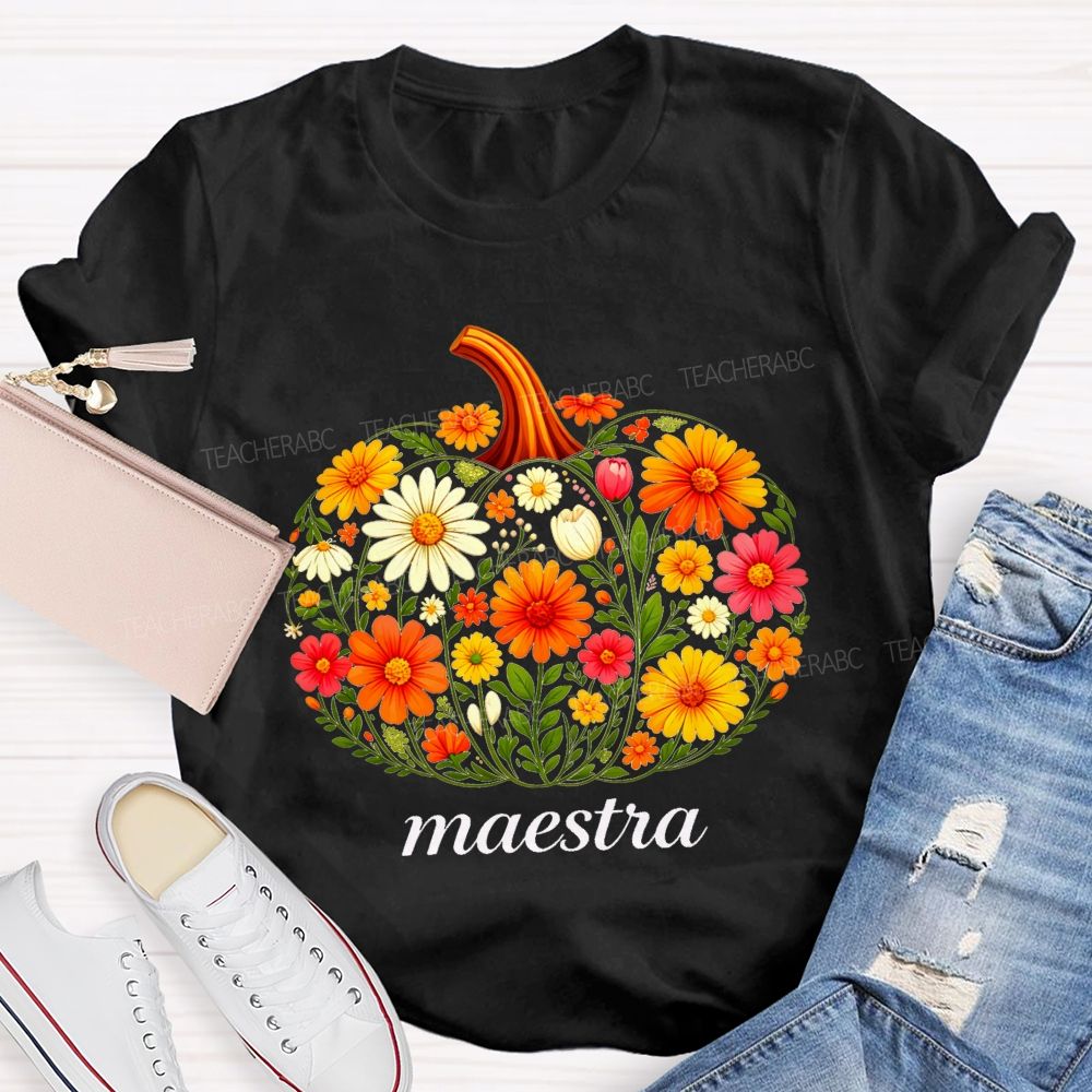 Fall Flowers And Maestra Life Teacher T-shirt