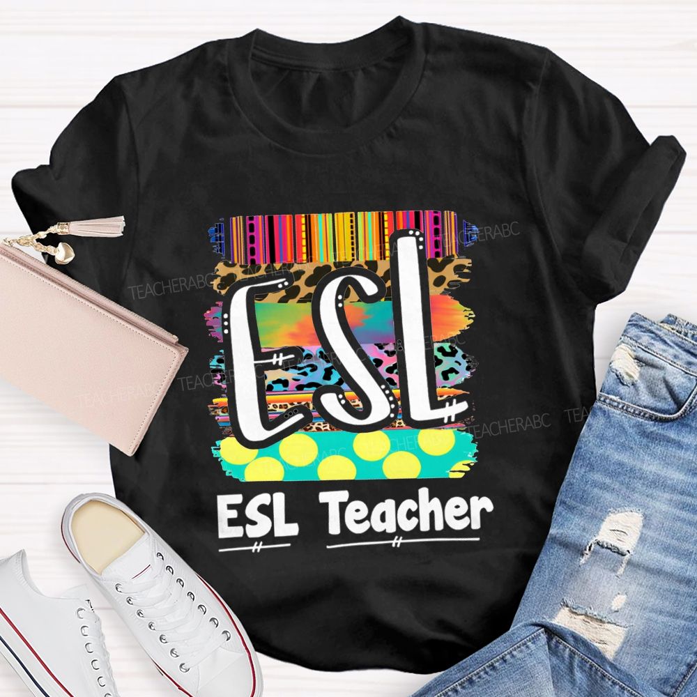 Esl Colorful Esl Teaching Life Teacher T-shirt