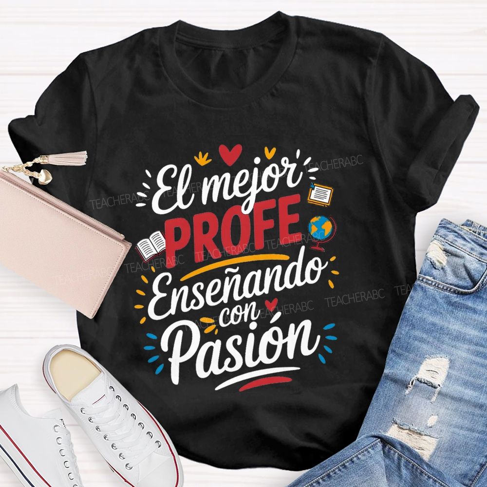 El Mejor Profe Ensenando Con Pasion Teacher T-shirt