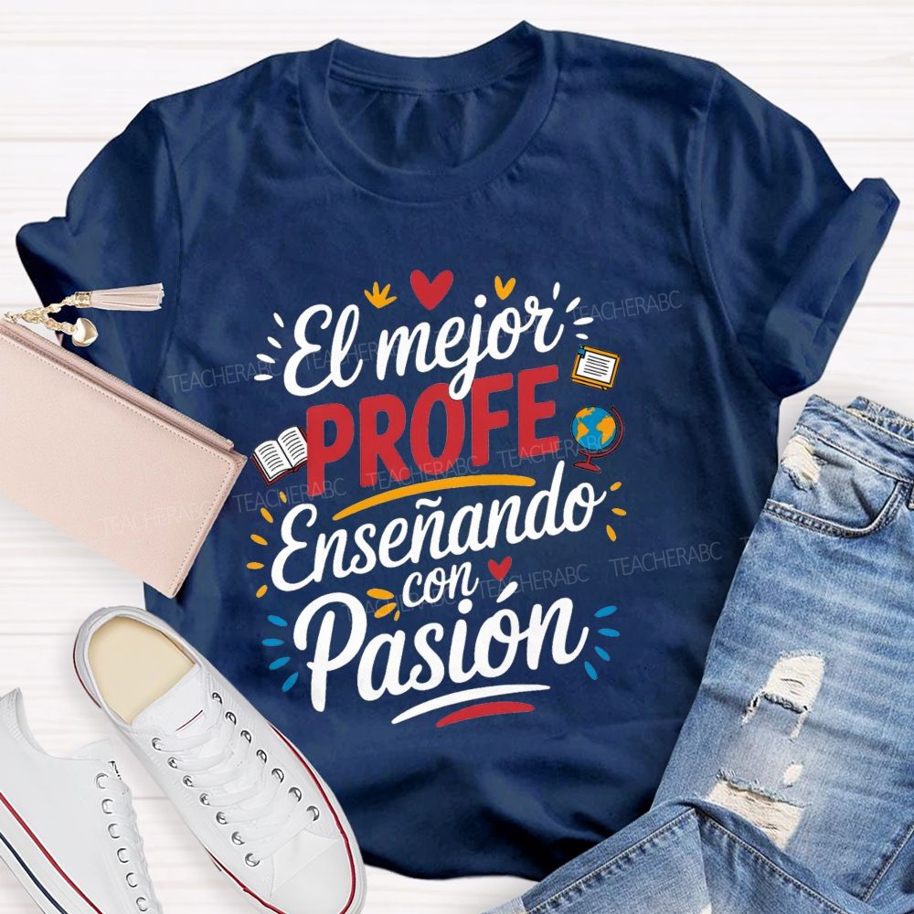 El Mejor Profe Ensenando Con Pasion Teacher T-shirt