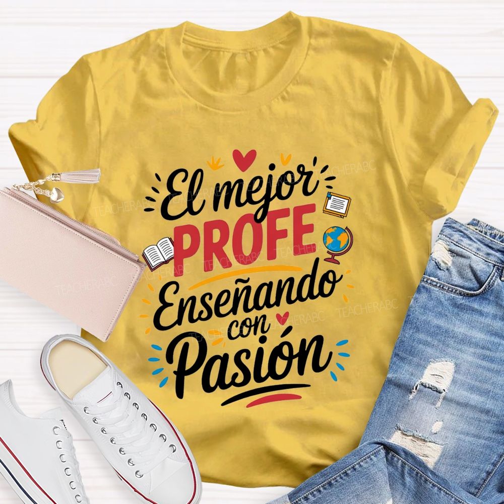 El Mejor Profe Ensenando Con Pasion Teacher T-shirt