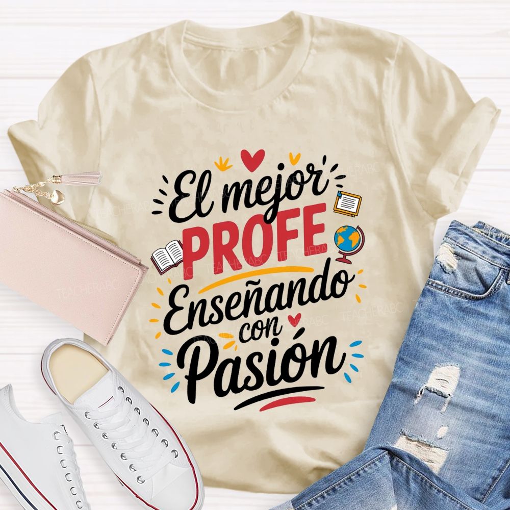 El Mejor Profe Ensenando Con Pasion Teacher T-shirt