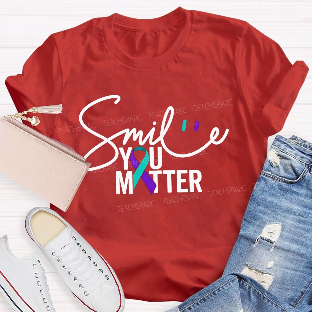 Smile You Matter Just Smile Teacher T-shirt