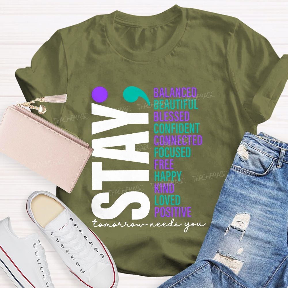 Stay All The Good Things Tomorrow Needs You Teacher T-shirt