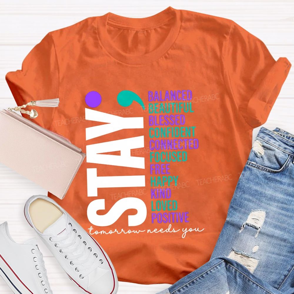 Stay All The Good Things Tomorrow Needs You Teacher T-shirt