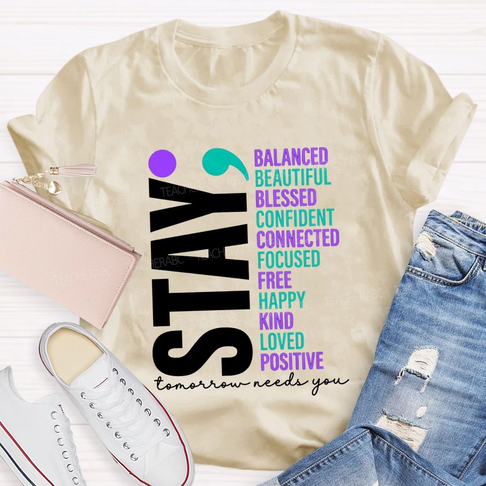 Stay All The Good Things Tomorrow Needs You Teacher T-shirt
