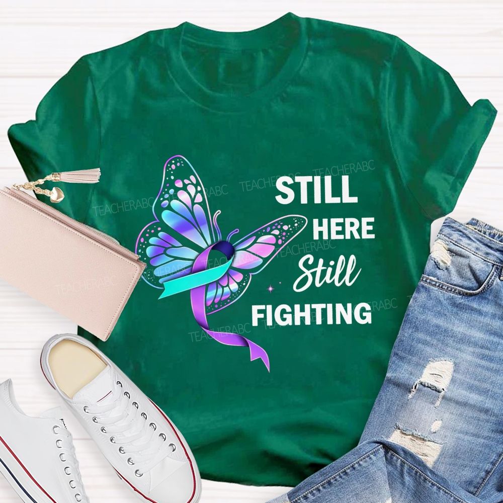 Still Here Still Fighting Every Small Battle Matters Teacher T-shirt