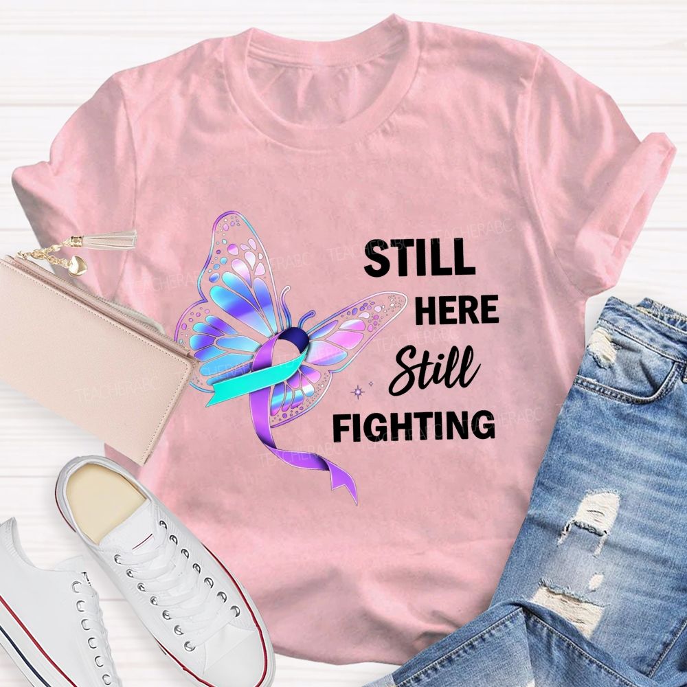 Still Here Still Fighting Every Small Battle Matters Teacher T-shirt