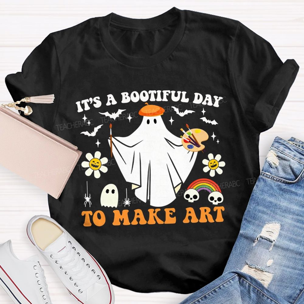It'S A Bootiful Day To Make Art Teacher T-shirt
