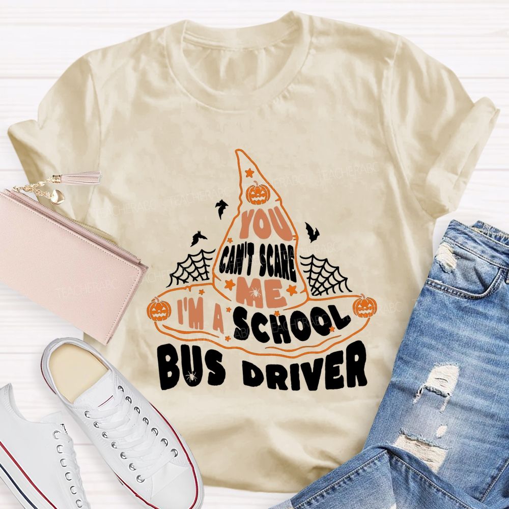 You Can'T Scare Me I'M A School Bus Driver Teacher T-shirt