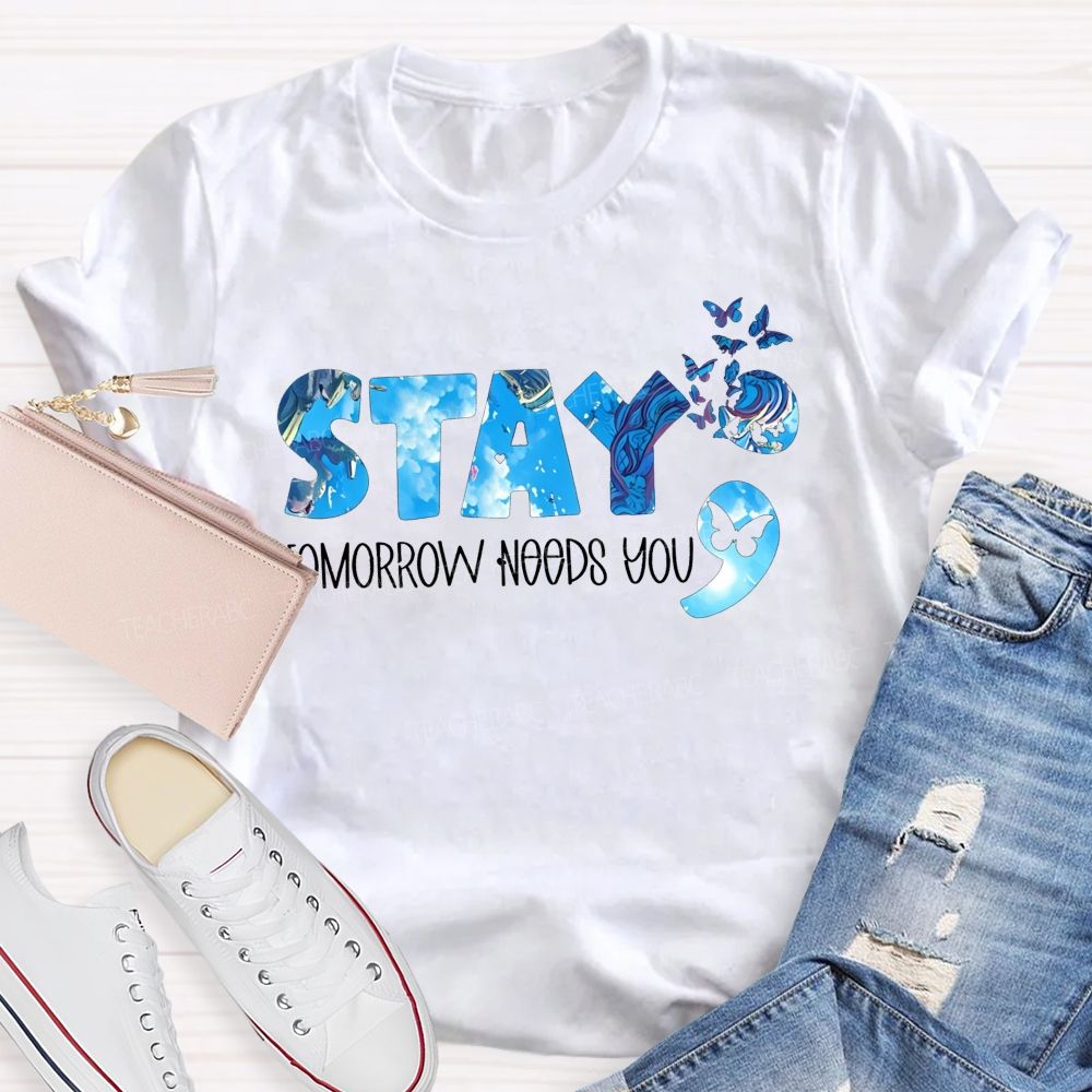 The Semicolon Promise Stay Tomorrow Needs You Teacher T-shirt