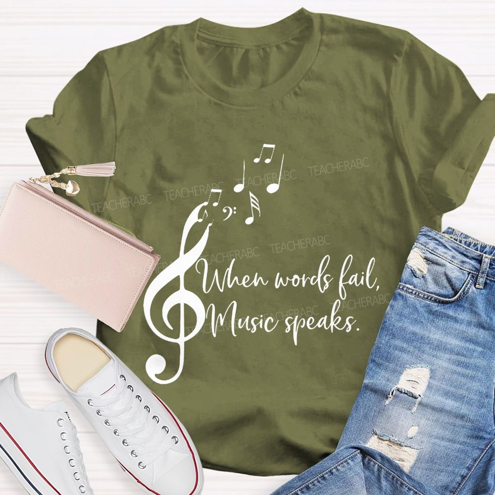 When Words Fail Music Speaks Music Teacher Soul Vibes Teacher T-shirt