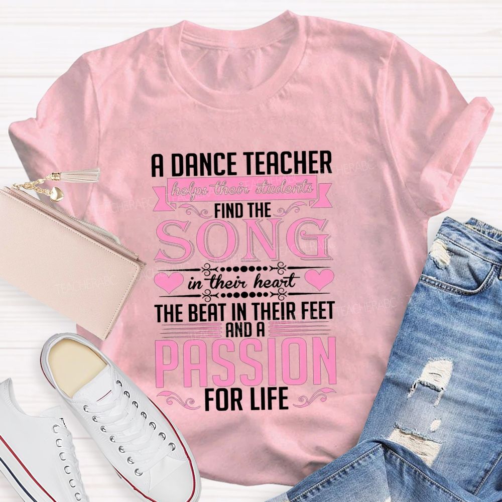 A Dance Teacher Helps Their Students Find The Song In Their Heart Teacher T-shirt