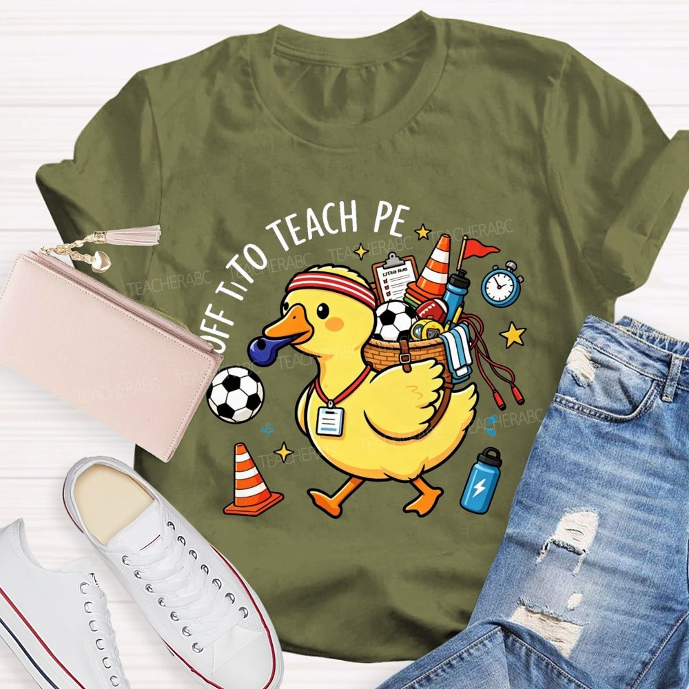 Off To Teach Pe Loaded Up And Ready For Class Teacher T-shirt