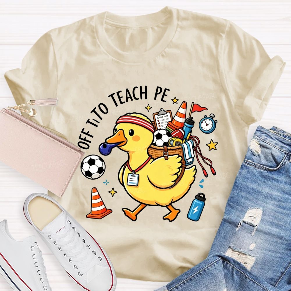 Off To Teach Pe Loaded Up And Ready For Class Teacher T-shirt