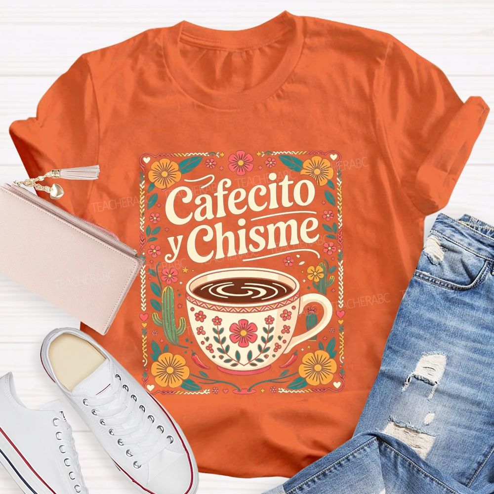 Cafecito Y Chisme Mexican Floral Cactus Coffee Teacher T-shirt