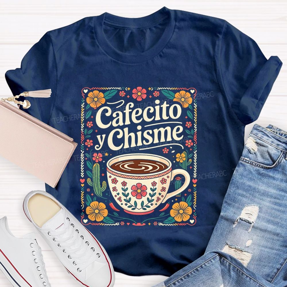 Cafecito Y Chisme Mexican Floral Cactus Coffee Teacher T-shirt