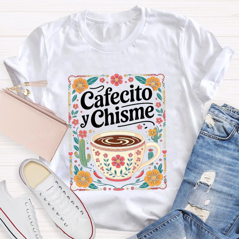 Cafecito Y Chisme Mexican Floral Cactus Coffee Teacher T-shirt