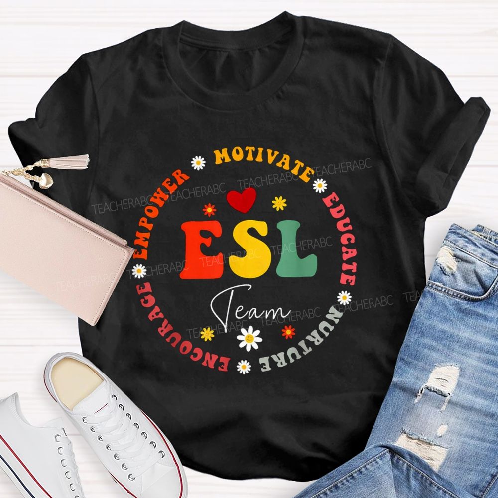 Esl Team Motivate Educate Nurture Encourage Empower Teacher T-shirt