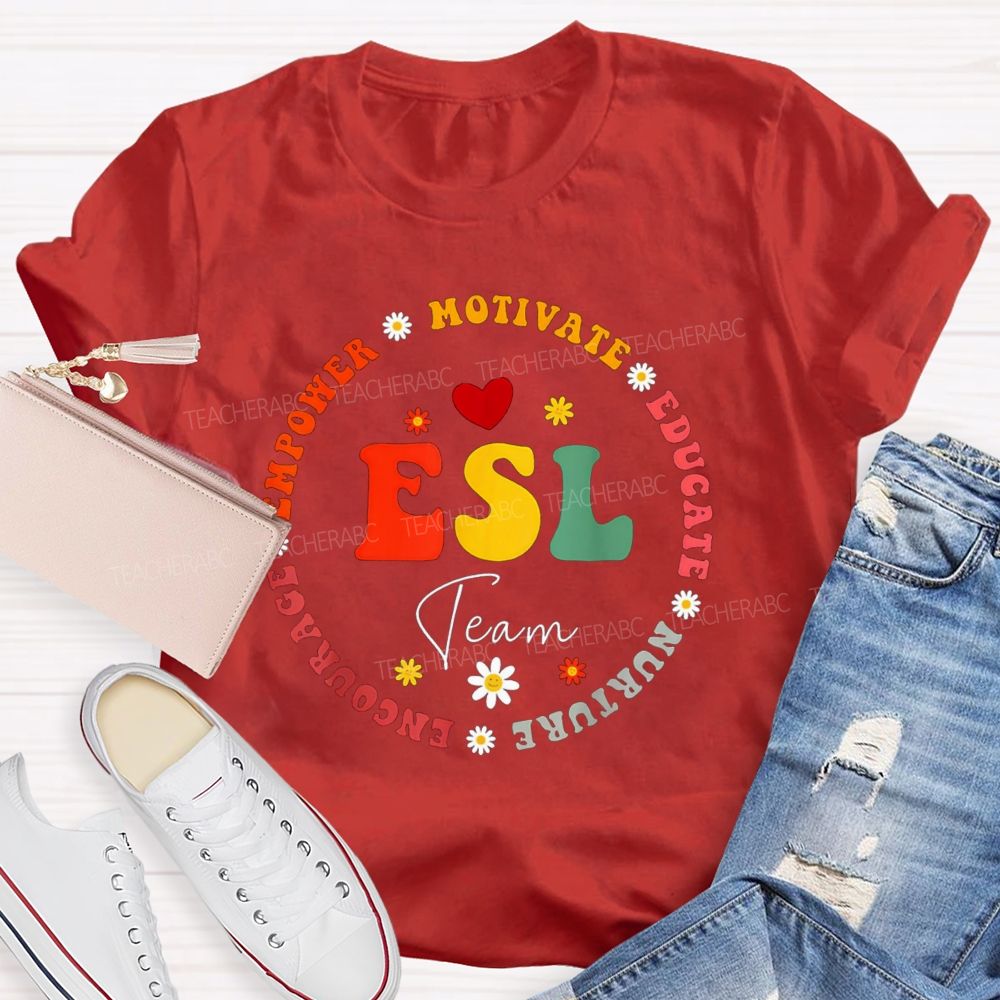 Esl Team Motivate Educate Nurture Encourage Empower Teacher T-shirt