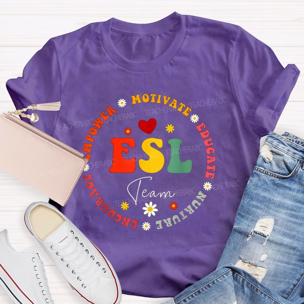 Esl Team Motivate Educate Nurture Encourage Empower Teacher T-shirt
