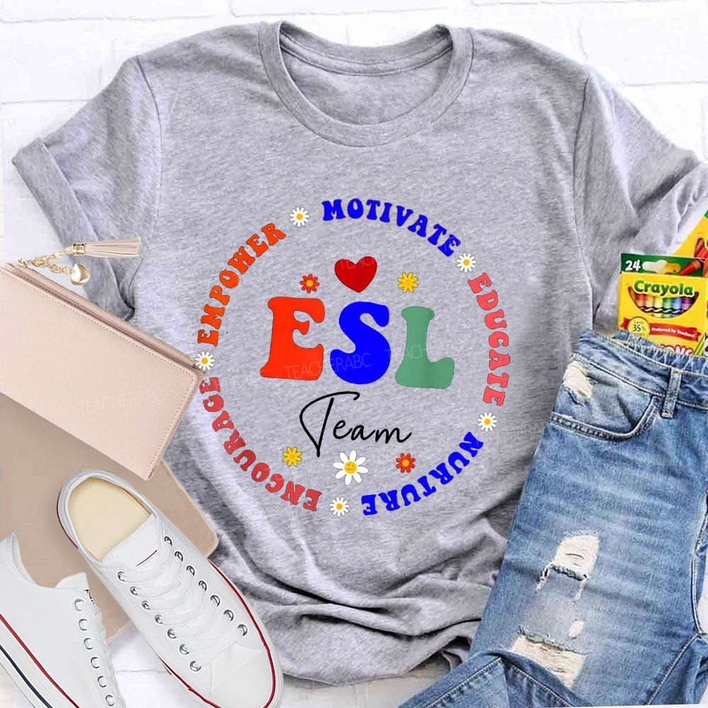 Esl Team Motivate Educate Nurture Encourage Empower Teacher T-shirt
