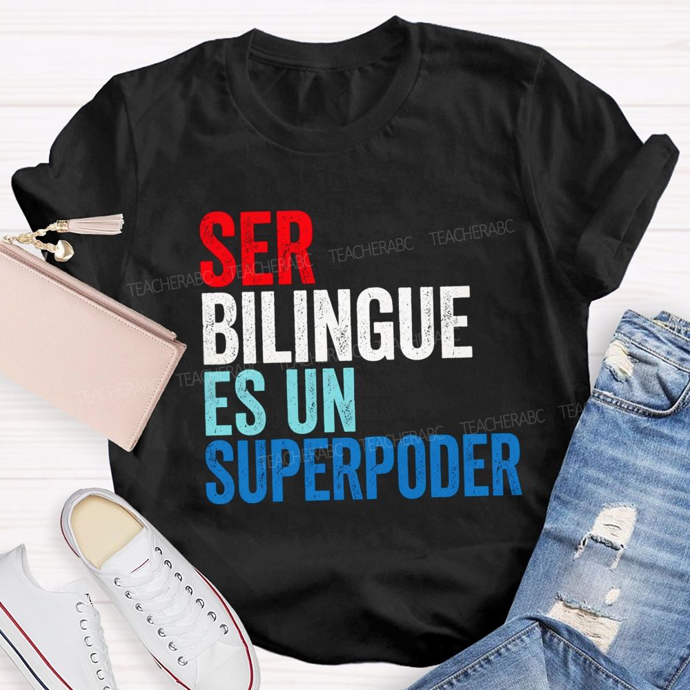 Ser Bilingue Es Un Superpoder Teacher T-shirt