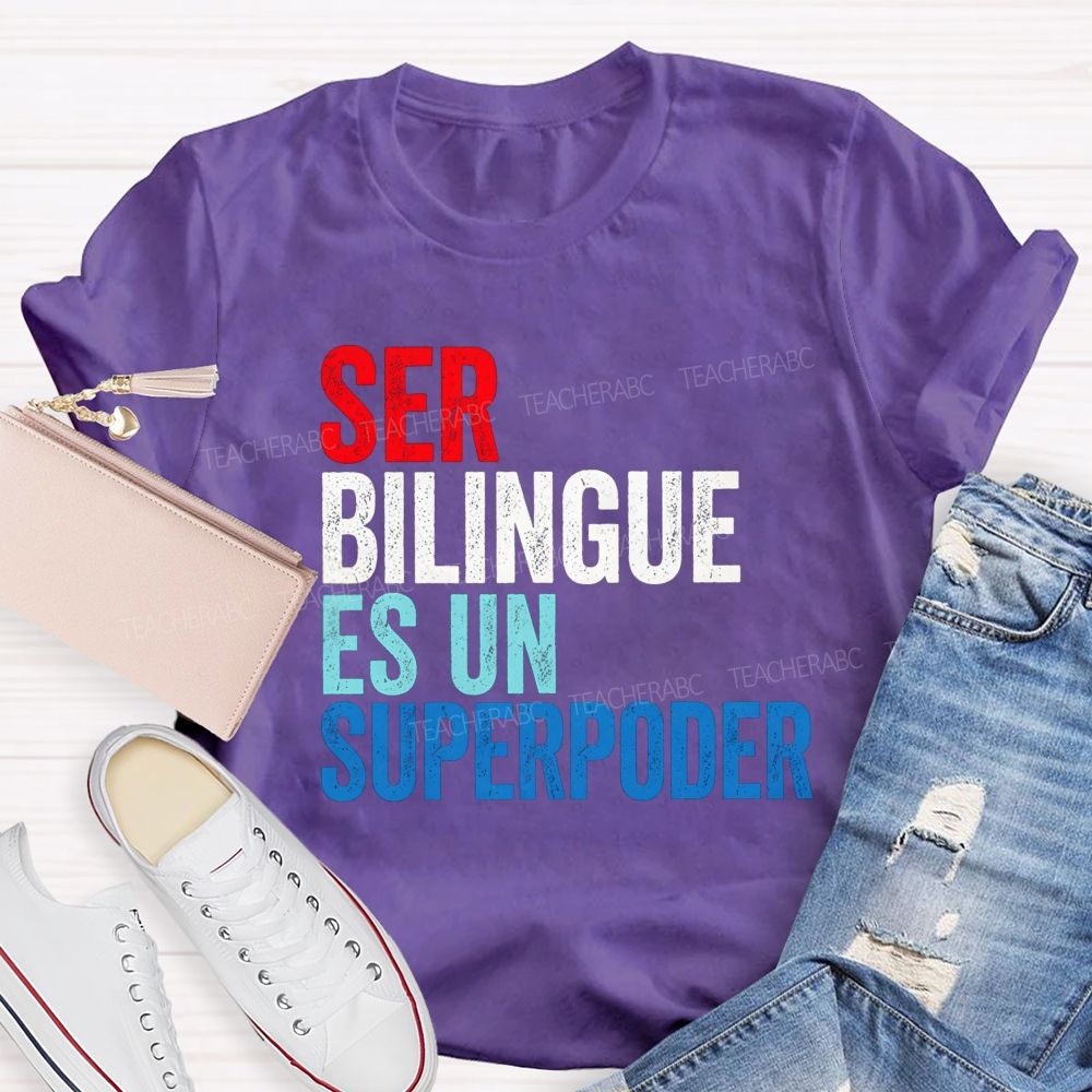 Ser Bilingue Es Un Superpoder Teacher T-shirt