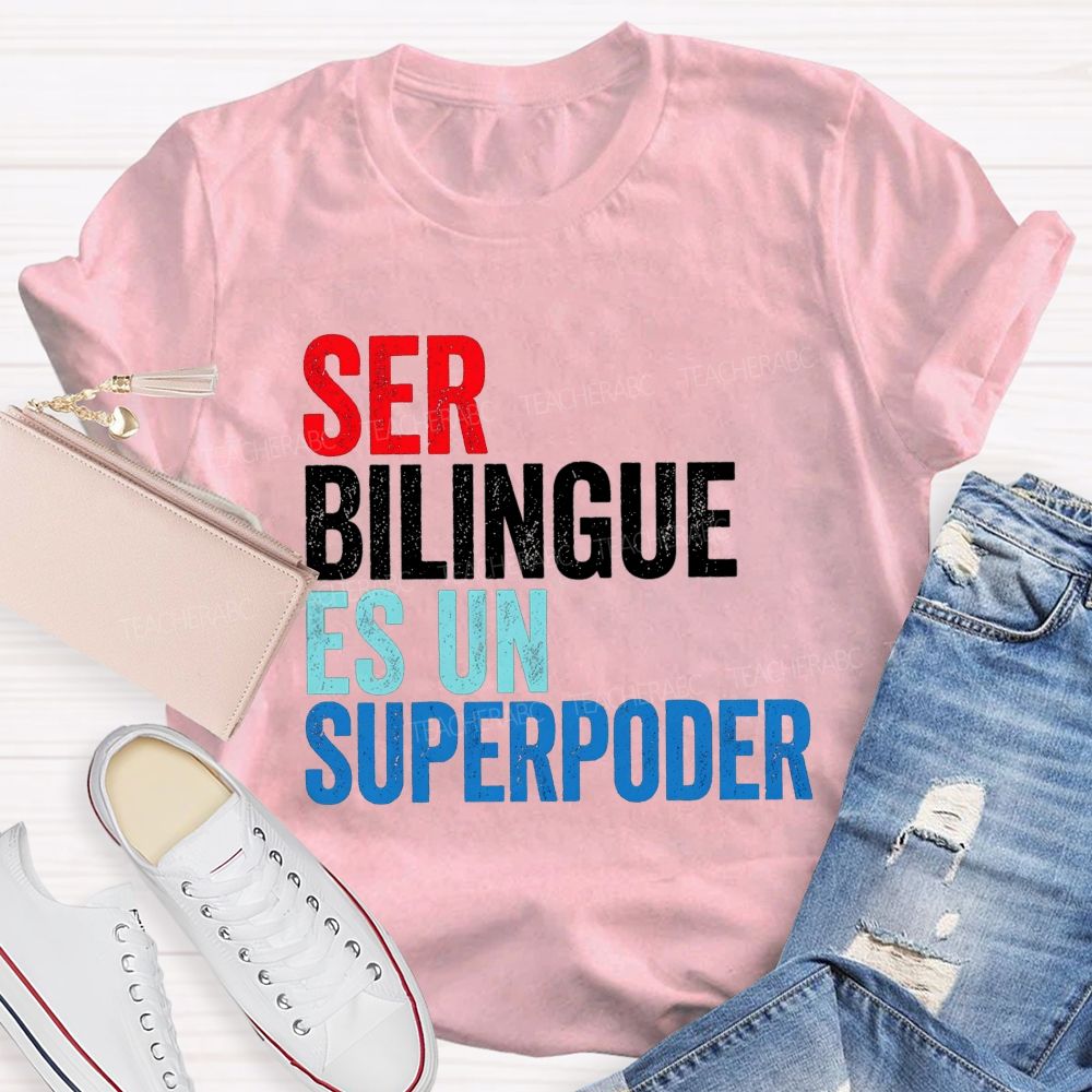 Ser Bilingue Es Un Superpoder Teacher T-shirt