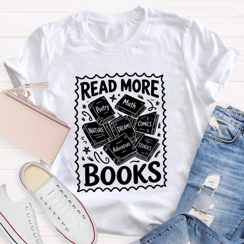 Read More Books Poetry Math Dreams Adventure Stories Teacher T-shirt