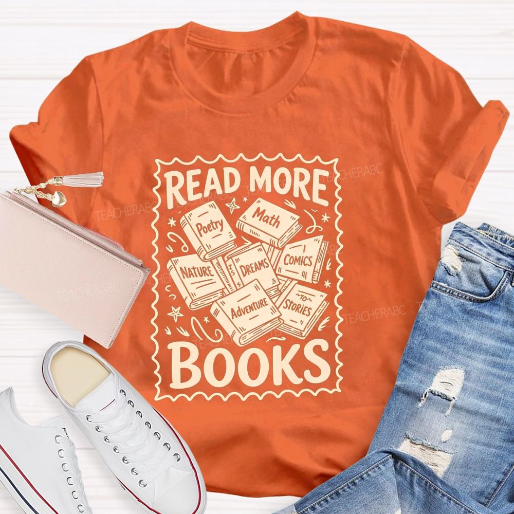 Read More Books Poetry Math Dreams Adventure Stories Teacher T-shirt