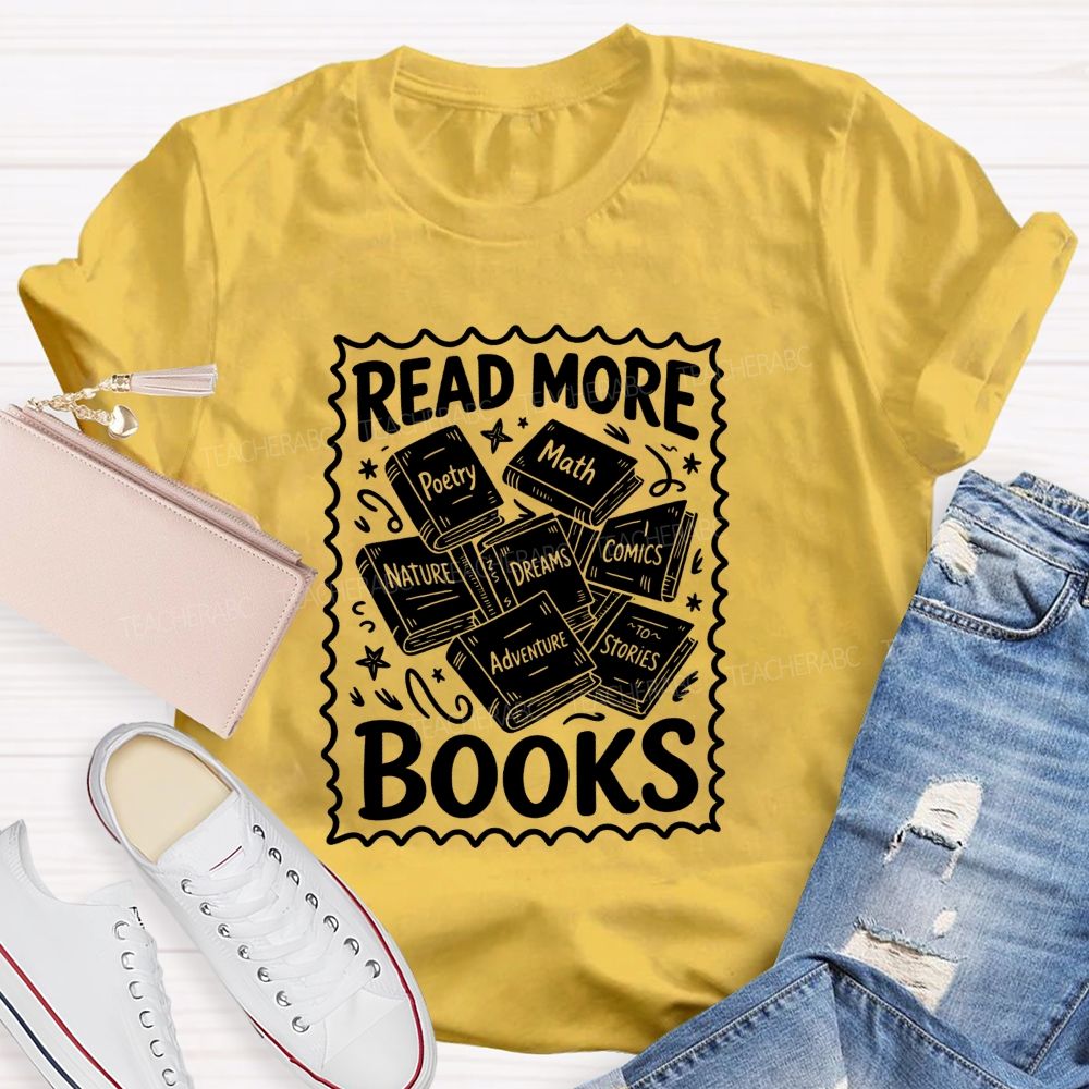 Read More Books Poetry Math Dreams Adventure Stories Teacher T-shirt