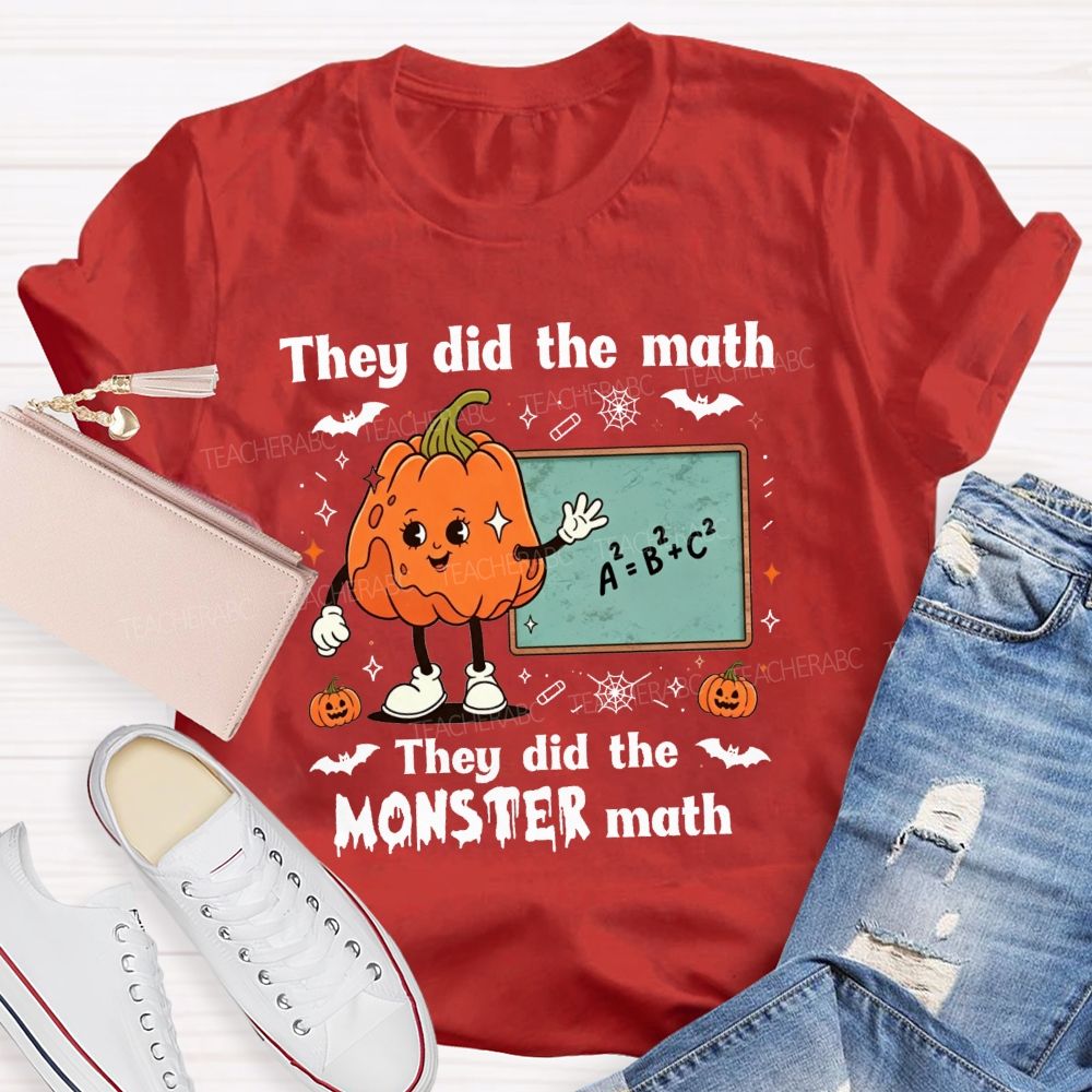 They Did The Math They Did The Monster Math Teacher T-shirt